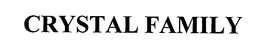 CRYSTAL FAMILY trademark