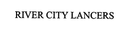 RIVER CITY LANCERS trademark