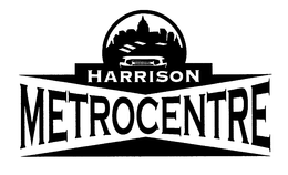 HARRISON METROCENTRE trademark