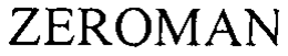 ZEROMAN trademark