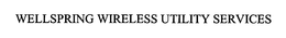 WELLSPRING WIRELESS UTILITY SERVICES trademark