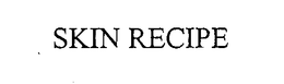 SKIN RECIPE trademark