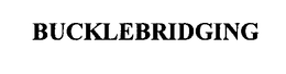BUCKLEBRIDGING trademark