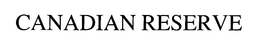 CANADIAN RESERVE trademark