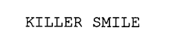 KILLER SMILE trademark