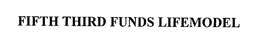FIFTH THIRD FUNDS LIFEMODEL trademark