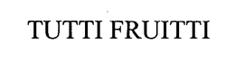 TUTTI FRUITTI trademark
