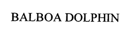 BALBOA DOLPHIN trademark