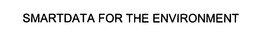 SMARTDATA FOR THE ENVIRONMENT trademark