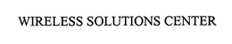 WIRELESS SOLUTIONS CENTER trademark