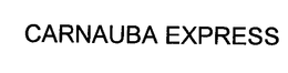 CARNAUBA EXPRESS trademark