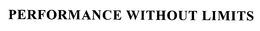 PERFORMANCE WITHOUT LIMITS trademark