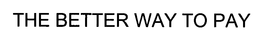 THE BETTER WAY TO PAY trademark