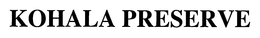 KOHALA PRESERVE trademark