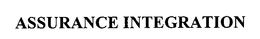 ASSURANCE INTEGRATION trademark