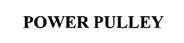 POWER PULLEY trademark
