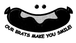 OUR BRATS MAKE YOU SMILE! trademark