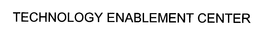 TECHNOLOGY ENABLEMENT CENTER trademark