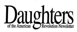 DAUGHTERS OF THE AMERICAN REVOLUTION NEWSLETTER trademark