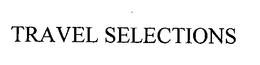 TRAVEL SELECTIONS trademark