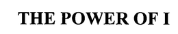 THE POWER OF I trademark