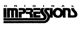 ORIGINAL IMPRESSIONS trademark