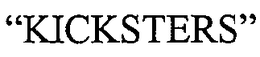 "KICKSTERS" trademark