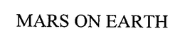 MARS ON EARTH trademark
