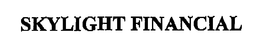 SKYLIGHT FINANCIAL trademark
