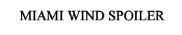 MIAMI WIND SPOILER trademark
