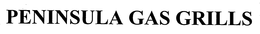 PENINSULA GAS GRILLS trademark