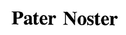 PATER NOSTER trademark