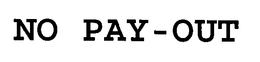 NO PAY-OUT trademark