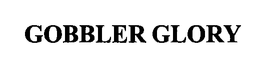 GOBBLER GLORY trademark