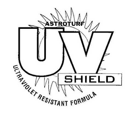 ASTROTURF UV SHIELD ULTRAVIOLET RESISTANT FORMULA trademark