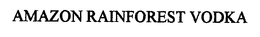 AMAZON RAINFOREST VODKA trademark
