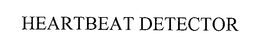 HEARTBEAT DETECTOR trademark