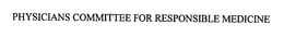 PHYSICIANS COMMITTEE FOR RESPONSIBLE MEDICINE trademark