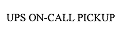UPS ON-CALL PICKUP trademark
