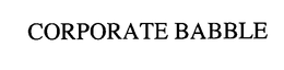 CORPORATE BABBLE trademark