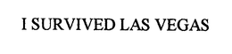 I SURVIVED LAS VEGAS trademark