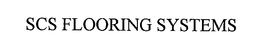 SCS FLOORING SYSTEMS trademark
