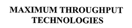 MAXIMUM THROUGHPUT TECHNOLOGIES trademark