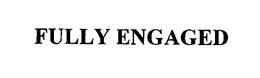 FULLY ENGAGED trademark