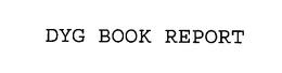 DYG BOOK REPORT trademark