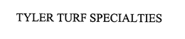 TYLER TURF SPECIALTIES trademark
