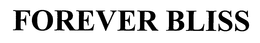FOREVER BLISS trademark