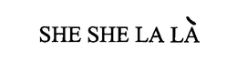 SHE SHE LA LÀ trademark