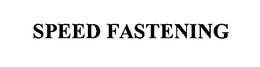 SPEED FASTENING trademark