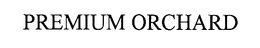 PREMIUM ORCHARD trademark